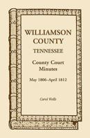 Williamson County, Tennessee county court minutes, May 1806-April 1812 078840072X Book Cover