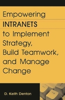 Empowering Intranets to Implement Strategy, Build Teamwork, and Manage Change 1567205380 Book Cover