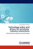 Technology policy and drivers for university-industry interactions: A grounded theory approach to biotechnology 3846506729 Book Cover