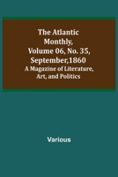 Atlantic Monthly. Volume 6. Issue 35. September. 1860 9356016534 Book Cover