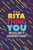 It's a Rita Thing You Wouldn't Understand: Lined Notebook / Journal Gift, 120 Pages, 6x9, Soft Cover, Glossy Finish 167734945X Book Cover