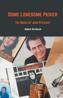 Some Lonesome Picker: The Music of John Stewart B0CG7J4VYP Book Cover