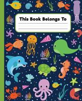 Primary Composition Book Story Paper Journal: Draw And Write Notebook - Grades K-2 School Exercise Book With Picture Space And Dashed Midline - 100 Story Pages - Sea Life Cute Ocean Animals Cover 1082359866 Book Cover