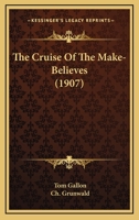 The Cruise Of The Make-Believes 1500910228 Book Cover