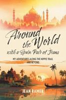 Around the World with a Spare Pair of Jeans: My Adventures Along the Hippie Trail and Beyond 1038351448 Book Cover