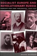 Socialist Europe and Revolutionary Russia: Perception and Prejudice 1848-1923 (Cambridge Texts in the History of Political Thought) 052189283X Book Cover