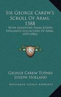 Sir George Carew's Scroll of Arms 1588 1017512744 Book Cover