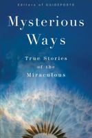 Mysterious Ways: 100 True Stories of the Miraculous 0800728769 Book Cover