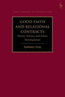 Good Faith and Relational Contracts, Volume 1: Theory, Practice and Future Developments (Hart Studies in Private Law) 1509973095 Book Cover