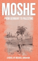 Moshe: From Germany to Palestine B0CGTRVKZ4 Book Cover