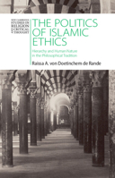 The Politics of Islamic Ethics: Hierarchy and Human Nature in the Philosophical Tradition 1009566180 Book Cover