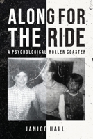 Along For the Rid: A Psychological Roller Coaster B0CHXFJ1VH Book Cover