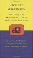 Mind the Gap: Hierarchies, Health, and Human Evolution 0297646486 Book Cover