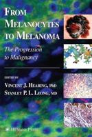 From Melanocytes to Melanoma: The Progression to Malignancy 1493956744 Book Cover