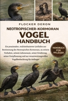 NEOTROPISCHER-KORMORAN-VOGEL-HANDBUCH: Ein praxisnaher, realitätsbasierter Leitfaden zur Bestimmung des Neotropischen Kormorans, zu seinem Verhalten, ... Lebensraum, seiner Ernährung (German Edition) B0GQZ8R3SQ Book Cover