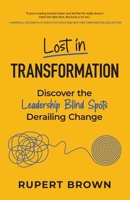 Lost in Transformation: Discover the Leadership Blind Spots Derailing Change B0FQ1FWCKD Book Cover