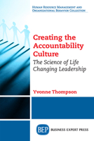 Creating the Accountability Culture : The Science of Life Changing Leadership 1948198789 Book Cover