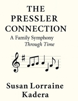 The Pressler Connection: A Family Symphony Echoing Through Time B0H8B5JMTJ Book Cover