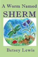 A Worm Named Sherm 1492893374 Book Cover