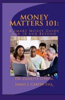 Money Matters 101: A Smart Money Guide for 18 and Beyond 1537342339 Book Cover