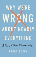 The Perils of Perception: Why We’re Wrong About Nearly Everything 1541618084 Book Cover