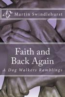 Faith and Back Again: A Dog Walkers Ramblings 1499240759 Book Cover