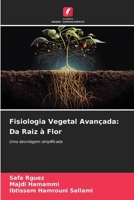 Fisiologia Vegetal Avançada: Da Raiz à Flor: Uma abordagem simplificada (Portuguese Edition) 6207657853 Book Cover