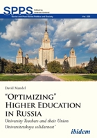 Optimizing Higher Education in Russia : University Teachers and Their Union Universitetskaya Solidarnost' 3838215192 Book Cover