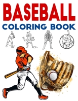 Baseball Coloring Book: Be a Baseball Legend with This Baseball Activity Book I Fun Baseball Coloring Book for Kids I I Best Gift Idea For Boys And Girls For Any Age B08YS61S5X Book Cover
