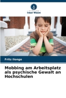 Mobbing am Arbeitsplatz als psychische Gewalt an Hochschulen (German Edition) 6630339010 Book Cover