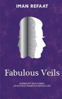 Fabulous Veils: Inspired by True Stories of Egyptian Women's Everyday Life 9779044477 Book Cover