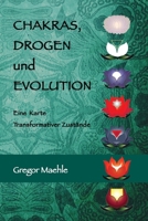 Chakras, Drogen und Evolution: Eine Karte Transformativer Zustände (German Edition) 1764520211 Book Cover