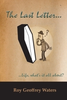 The Last Letter...: ...life, what's it all about? 1782228853 Book Cover