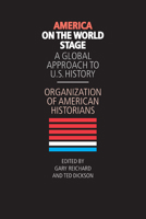 America on the World Stage: A Global Approach to U.S. History 0252075528 Book Cover
