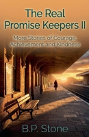 The Real Promise Keepers II: More Stories of Courage, Achievement And Kindness B0GG9YW7YJ Book Cover