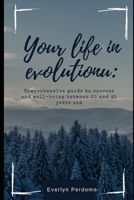 Your Evolving Life: Comprehensive Guide to Success and Well-being between 25 and 40 B0CKQMYJSF Book Cover