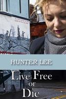 Live Free or Die 1511804610 Book Cover