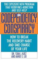 Codependency Conspiracy: How to Break the Recovery Habit and Take Charge ofYour Life 0446393770 Book Cover