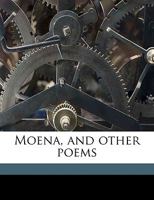 Moena, and Other Poems 1174897287 Book Cover