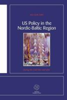 US Policy in the Nordic-Baltic Region: During the Cold War and after 9173350095 Book Cover