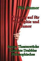 Vorhang auf für Philosophie und Humor: Storys Theaterstücke Gedichte Drabbles Philosophisches 1496048695 Book Cover