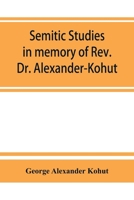 Semitic Studies in Memory of Rev. Dr. Alexander Kohut 9353864593 Book Cover