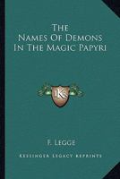 The Names Of Demons In The Magic Papyri 1425499872 Book Cover