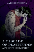 A Cascade of Platitudes B0GM3GH9PS Book Cover