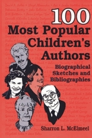 100 Most Popular Children's Authors: Biographical Sketches and Bibliographies 1563086468 Book Cover