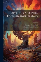Appendix Ad Opera Edita Ab Angelo Maio ...... 1272739007 Book Cover