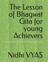 The Lesson of Bhagwat Gita for young Achievers B0GHQLTKC9 Book Cover