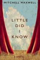 Little Did I Know: A Novel 1935212575 Book Cover