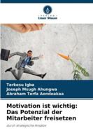 Motivation ist wichtig: Das Potenzial der Mitarbeiter freisetzen (German Edition) 6202333286 Book Cover