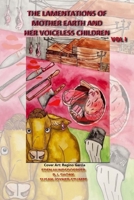 The Lamentations of Mother Earth and Her Voiceless Children, Vol I 1667193686 Book Cover